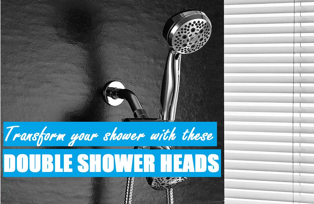 Best Dual Shower Heads